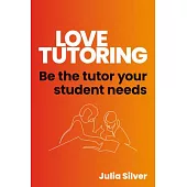 Love Tutoring: How to Be the Tutor Your Student Needs