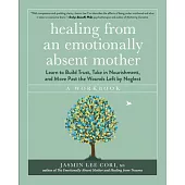Healing from an Emotionally Absent Mother: A Workbook