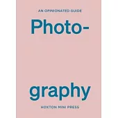 An Opinionated Guide to Photography