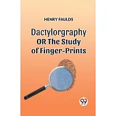Dactylography or the Study of Finger-Prints