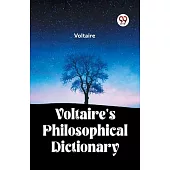Voltaire’s Philosophical Dictionary