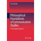 Philosophical Foundations of Communication Studies: A Praxeological Approach