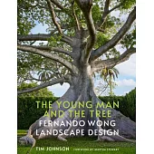 The Young Man and the Tree: Fernando Wong Landscape Design