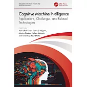 Cognitive Machine Intelligence: Applications, Challenges, and Related Technologies