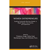 Women Entrepreneurs: Building Sustainable Business Models in Digital Spaces, Case Studies, and Experiences