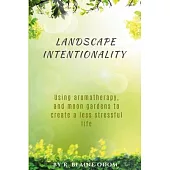 Intentionality: Using homegrown aromatherapy plants and moon gardens to create a less stressful life.