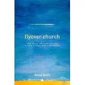 Flyover Church: How Jesus’ Ministry in Rural Places Is Good News Everywhere