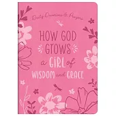 How God Grows a Girl of Wisdom and Grace: Daily Devotions and Prayers