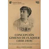 Concepción Gimeno de Flaquer (1850-1919): Her Personal Letters, Short Stories, and Journalism
