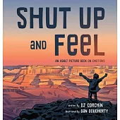 Shut Up and Feel: An Adult Picture Book on Emotions