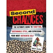 Second Chances: The Ultimate Guide to Thrifting, Sustainable Style, and Expressing Your Most Authentic Self