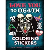 Love You to Death Coloring Stickers: Cute Creepy Stickers to Color