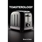 Toasterology