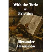 With the Turks in Palestine