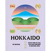 Hokkaido: Recipes from Japan’s Northernmost Island