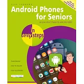 Android Phones for Seniors in Easy Steps: Illustrated Using Android 13