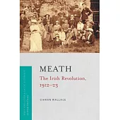 Meath: The Irish Revolution, 1912-23