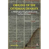 Origins of the Ottoman Dynasty: A Philological Exploration of Its Earliest Account