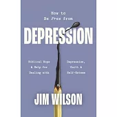 How to Be Free from Depression