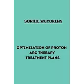 Optimization of proton arc therapy treatment plans