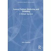 Luxury Fashion Marketing and Branding: A Strategic Approach