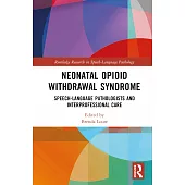 Neonatal Opioid Withdrawal Syndrome: Speech-Language Pathologists and Interprofessional Care