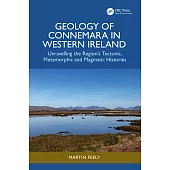 Geology of Connemara in Western Ireland: Unravelling the Region’s Tectonic, Metamorphic, and Magmatic Histories