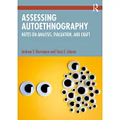 Assessing Autoethnography: Notes on Analysis, Evaluation, and Craft