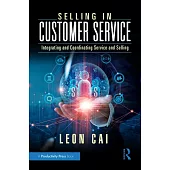 Selling in Customer Service: Integrating and Coordinating Service and Selling