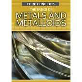 The Basics of Metals and Metalloids