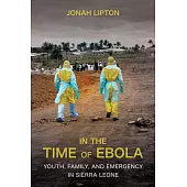 In the Time of Ebola: Youth, Family, and Emergency in Sierra Leone