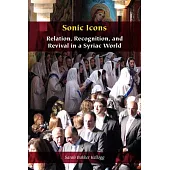 Sonic Icons: Relation, Recognition, and Revival in a Syriac World