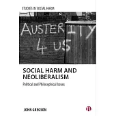 Social Harm and Neoliberalism: Political and Philosophical Issues