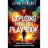 Exposing the Devil’s Playbook: Powerful Spiritual Warfare Strategies to Equip You for Battle