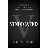 Vindicated: Keys to Seeing God’s Justice in Every Area of Your Life