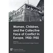Women, Children, and the Collective Face of Conflict in Europe, 1900-1950