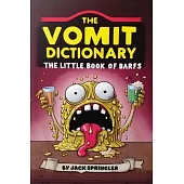 The Vomit Dictionary: Look it up when you puke it up! The Little Book of Barfs