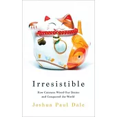 Irresistible: How Cuteness Wired Our Brains and Conquered the World