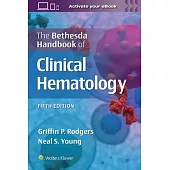 The Bethesda Handbook of Clinical Hematology