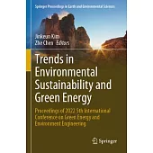 Trends in Environmental Sustainability and Green Energy: Proceedings of 2022 5th International Conference on Green Energy and Environment Engineering