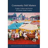 Community Still Matters: Uyghur Culture and Society in Central Asian Context