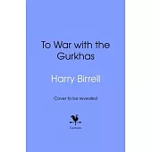 To War with the Gurkhas: War Diaries