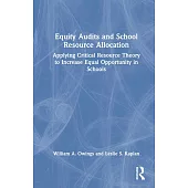 Equity Audits and School Resource Allocation: Applying Critical Resource Theory to Increase Equal Opportunity in Schools