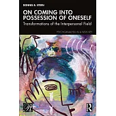 On Coming Into Possession of Oneself: Transformations of the Interpersonal Field