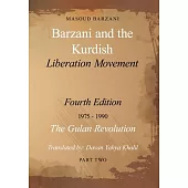 Barzani and the Kurdish Liberation Movement: Fourth Edition, 1975-1990 - The Gulan Revolution, Part Two