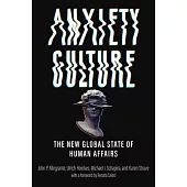 Anxiety Culture: The New Global State of Human Affairs