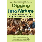 Digging Into Nature: Outdoor Adventures for Happier and Healthier Kids
