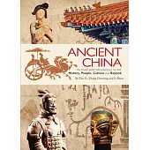 Ancient China: An Illustrated Introduction to the History, People, Culture and Beyond