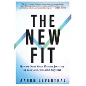 The New Fit: How to Own Your Fitness Journey After 40