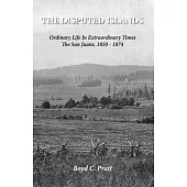 The Disputed Islands Ordinary Life in Extraordinary Times The San Juans, 1850-1874